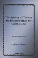 The Apology of Timothy the Patriarch Before the Caliph Mahdi 1593338279 Book Cover