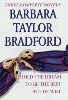 Barbara Taylor Bradford, Three Complete Novels: Hold the Dream / To Be the Best / Act of Will 0517084708 Book Cover