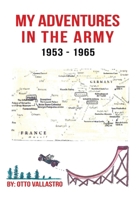 My Adventures in the Army 1953-1965 1665548223 Book Cover