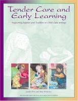 Tender Care and Early Learning: Supporting Infants and Toddlers in Child Care Settings 1573790907 Book Cover