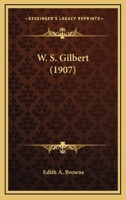 W. S. Gilbert 1018505113 Book Cover