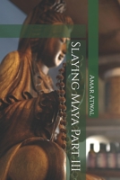 Slaying Maya Part III B0H1B6HRJN Book Cover