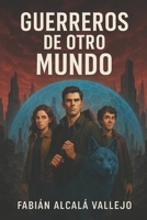Guerreros de Otro Mundo (Spanish Edition) B0F6D6583Q Book Cover