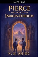 Pierce and the City of Imaginaterium B0GZHNTV4L Book Cover