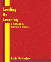Leading the Learning: A Field Guide for Supervision & Evaluation 0966333675 Book Cover