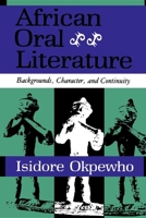 African Oral Literature: Backgrounds, Character, and Continuity 025320710X Book Cover