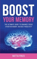 Boost Your Memory: The Ultimate Guide to Enhance Focus, Strengthen Memory, and Boost Productivity B0DRWJCVJY Book Cover
