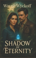 Shadow of Eternity: Book One of the Shadow of Eternity Series A Romantic Mystery Thriller B0FNQM6Q3C Book Cover