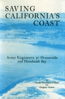 Saving California's Coast: Army Engineers at Oceanside and Humboldt Bay (Western Lands and Waters Series) 0870622013 Book Cover