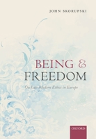Being and Freedom: On Late Modern Ethics in Europe 0198716761 Book Cover