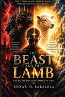 The Beast and The Lamb: The Battle for God's Image in Man 9786888197 Book Cover