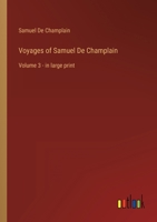 Voyages of Samuel De Champlain: Volume 3 - in large print 3368358367 Book Cover
