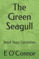The Green Seagull: Short Story Collection 1793107858 Book Cover