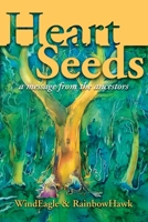 Heart Seeds - a message from the ancestors: a message from the ancestors 1736740806 Book Cover