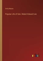 Popular Life of Gen. Robert Edward Lee 3368847902 Book Cover