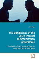 The significance of the CEO?s internal communication programme: The impact of CEO communication on employee commitment levels 3639166388 Book Cover