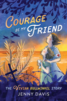 Courage Be My Friend: The Vivian Bullwinkel Story 1760993727 Book Cover