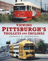 Viewing Pittsburgh's Trolleys and Inclines 1634993713 Book Cover