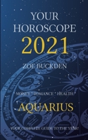 Your Horoscope 2021: Aquarius B08FS925TP Book Cover