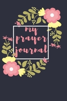 My Prayer Journal: 120 Days Daily prayer journal for Girls And Women  | Prayer Journal For Devotional Women And Girls 1656546108 Book Cover