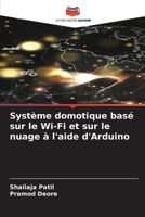 Système domotique basé sur le Wi-Fi et sur le nuage à l'aide d'Arduino 6207306562 Book Cover