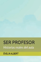 SER PROFESOR: Historias reales del aula (Spanish Edition) B0DVC7QF6X Book Cover