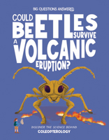 Could Beetles Survive a Volcanic Eruption?: Discover the Science Behind Coleopterology (The Big Questions Answered) 1835691595 Book Cover
