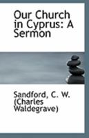 Our Church in Cyprus: A Sermon 111329034X Book Cover