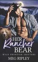 Her Rancher Bear B08S2Y9B34 Book Cover