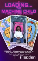 Loading...The Machine Child: A Novella of Utter Speculation B0GTDSYH4Q Book Cover
