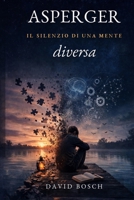ASPERGER: IL SILENZIO DI UNA MENTE DIVERSA (Spanish Edition) B0H19WPSHK Book Cover