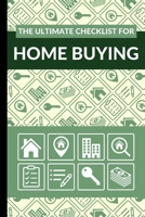 The Ultimate Checklist for Home Buying: First Time Home Buyers Guide for Home Purchase, Property Inspection Checklist, House Flipping Book, Real Estate Wholesaling and Investment Checklist B085KR41TX Book Cover
