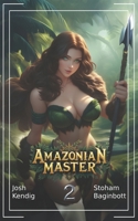 Amazonian Master 2: An Isekai Survival Fantasy B0F38KHWC6 Book Cover