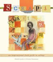 Scraps: An Inspirational Field Guide to Collage 1600593860 Book Cover