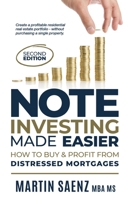 Note Investing Made Easier: How to Buy and Profit from Distressed Mortgages 1546664319 Book Cover