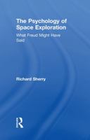 The Psychology of Space Exploration: What Freud Might Have Said 1138351423 Book Cover
