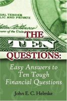 The Ten Questions: Easy Answers to Ten Tough Financial Questions 1413720749 Book Cover