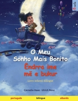 O Meu Sonho Mais Bonito – Ëndrra ime më e bukur (português – albanês): Livro infantil bilingue (Portuguese Edition) 3739946210 Book Cover