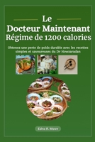 Le régime à 1 200 calories du Dr Now: Obtenez une perte de poids durable avec les recettes simples et savoureuses du Dr Nowzaradan (French Edition) B0DRDJVVDR Book Cover