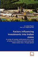 Factors influencing investments into Indian states: A survey of investor preferences and a study of factors that influenced investments into Indian states over a 14-year period 3639221877 Book Cover