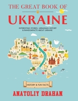 The Great Book of Ukraine: Interesting Stories, Ukrainian History & Random Facts About Ukraine 1805380109 Book Cover