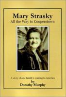 Mary Strasky:  All The Way To Cooperstown 0967850487 Book Cover