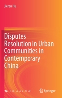 Disputes Resolution in Urban Communities in Contemporary China 9811586438 Book Cover