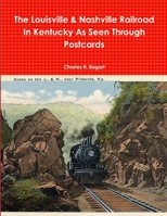 The L&N Railroad In Kentucky As Seen through Postcards 138772780X Book Cover