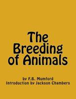 The Breeding of Animals (Classic Reprint) 1541064348 Book Cover