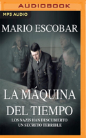 La Máquina del Tiempo (Libro Completo): Con un nuevo descubrimiento los nazis pueden cambiar el rumbo de la Historia 1517729149 Book Cover