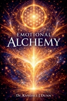 Emotional Alchemy: Harnessing the Energy Within to Design Your Reality B0GVW1V91B Book Cover