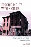 Fragile Rights Within Cities: Government, Housing, and Fairness 0742547361 Book Cover