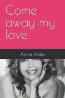 Come Away My Love 1520982119 Book Cover