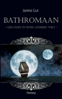 Bathromaan: Gefangen in einer anderen Welt (German Edition) 3752642262 Book Cover